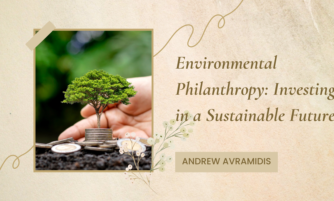 Environmental Philanthropy: Investing in a Sustainable Future