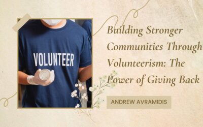 Building Stronger Communities Through Volunteerism: The Power of Giving Back