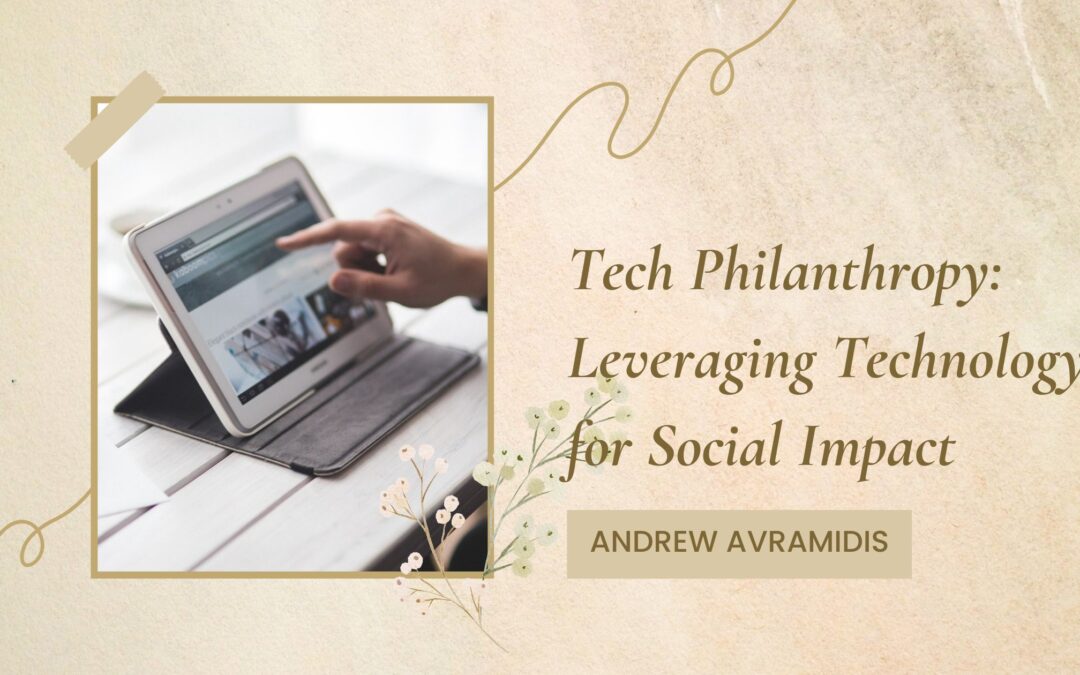 Tech Philanthropy: Leveraging Technology for Social Impact